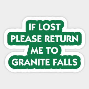 If Lost Please Return Me to Granite Falls Sticker